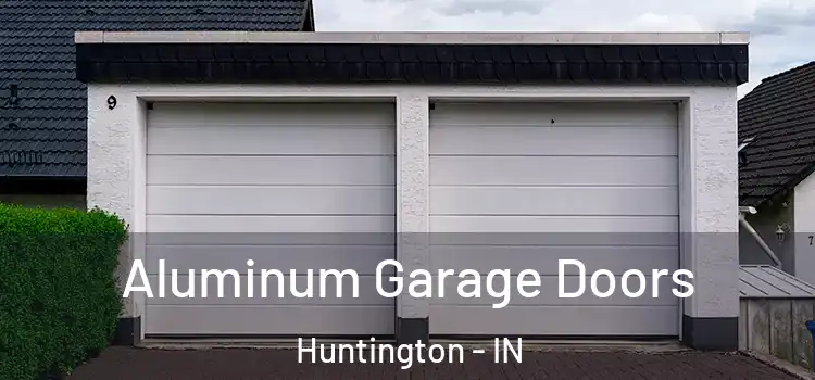  Aluminum Garage Doors Huntington - IN