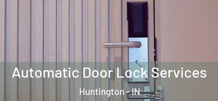  Automatic Door Lock Services Huntington - IN