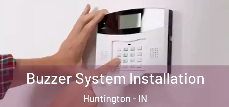 Buzzer System Installation Huntington - IN