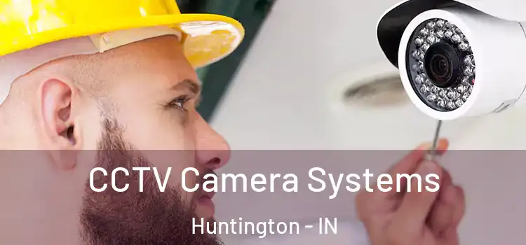 CCTV Camera Systems Huntington - IN