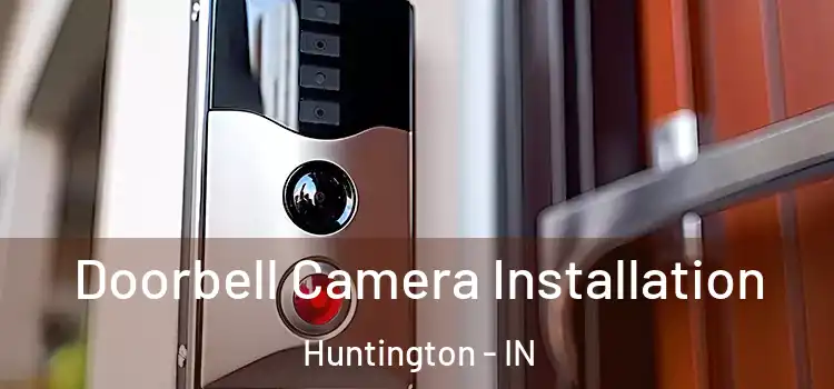  Doorbell Camera Installation Huntington - IN