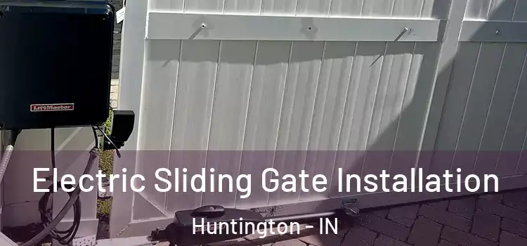  Electric Sliding Gate Installation Huntington - IN