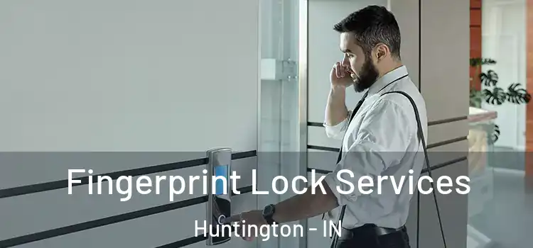  Fingerprint Lock Services Huntington - IN