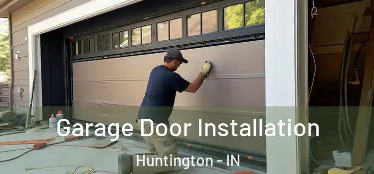  Garage Door Installation Huntington - IN
