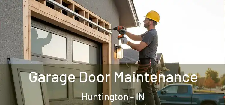  Garage Door Maintenance Huntington - IN