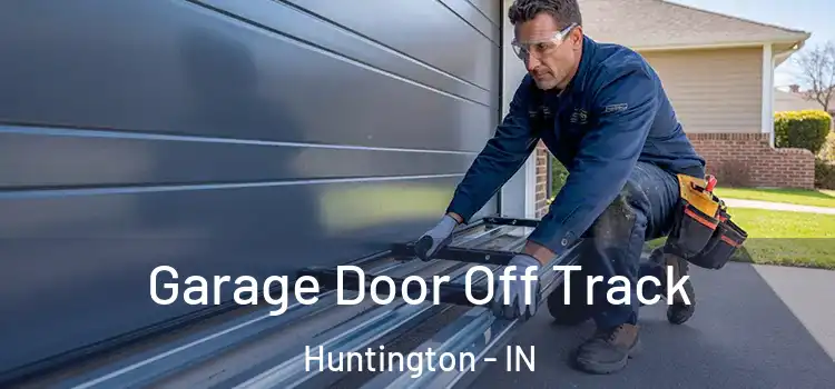  Garage Door Off Track Huntington - IN