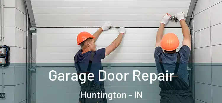  Garage Door Repair Huntington - IN