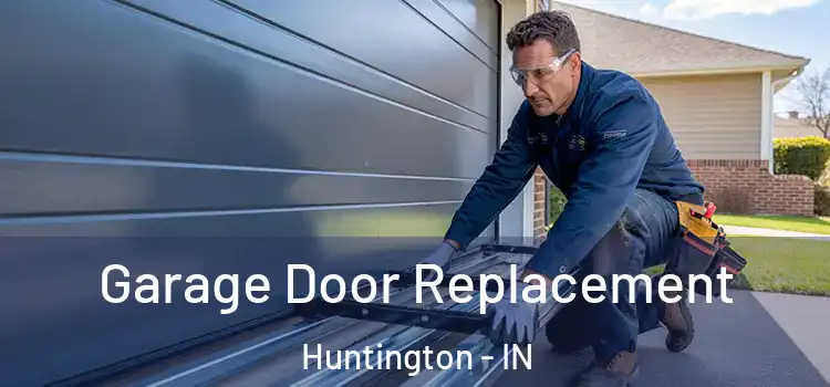 Garage Door Replacement Huntington - IN