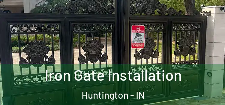  Iron Gate Installation Huntington - IN
