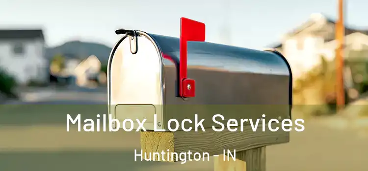  Mailbox Lock Services Huntington - IN
