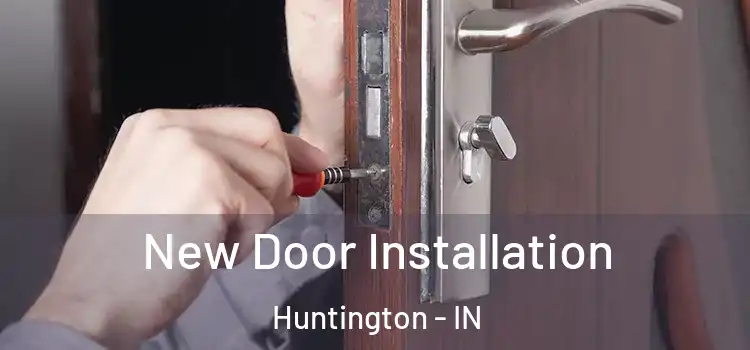  New Door Installation Huntington - IN