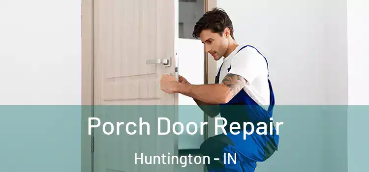  Porch Door Repair Huntington - IN