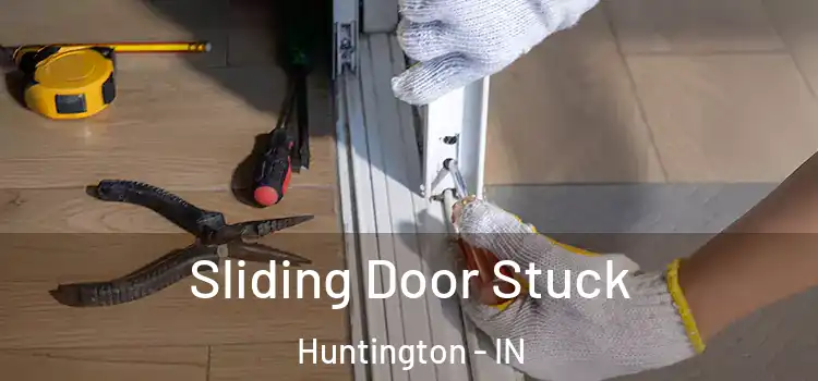  Sliding Door Stuck Huntington - IN